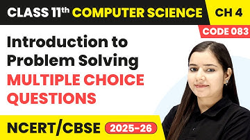 Introduction to Problem Solving - Multiple Choice Questions | Class 11 Computer Science Ch 4 | CBSE