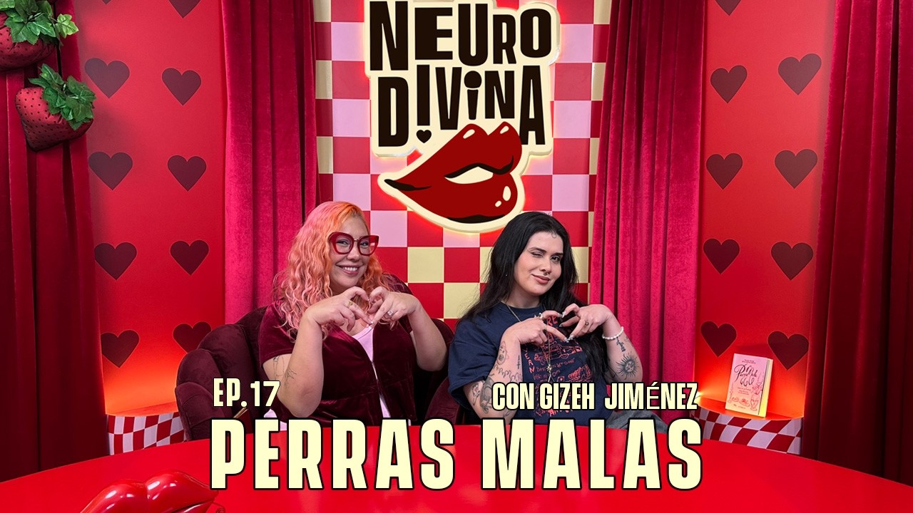 EP.17 - PERRAS MALAS FT GIZEH JIMÉNEZ | NEURODIVINA