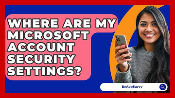 Where Are My Microsoft Account Security Settings? - Be App Savvy