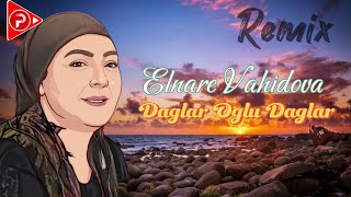 Elnare Vahidova - Daglar Oglu Daglar 2024 ( Remix MeyxanaPro) Resimi