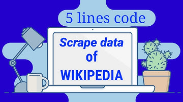 Scrape/Get data from Wikipedia using Python in 5 lines of code | Scrape data