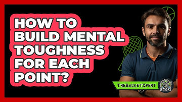 How To Build Mental Toughness For Each Point?