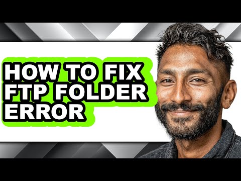 How to Fix Ftp Folder Error - Easy Guide