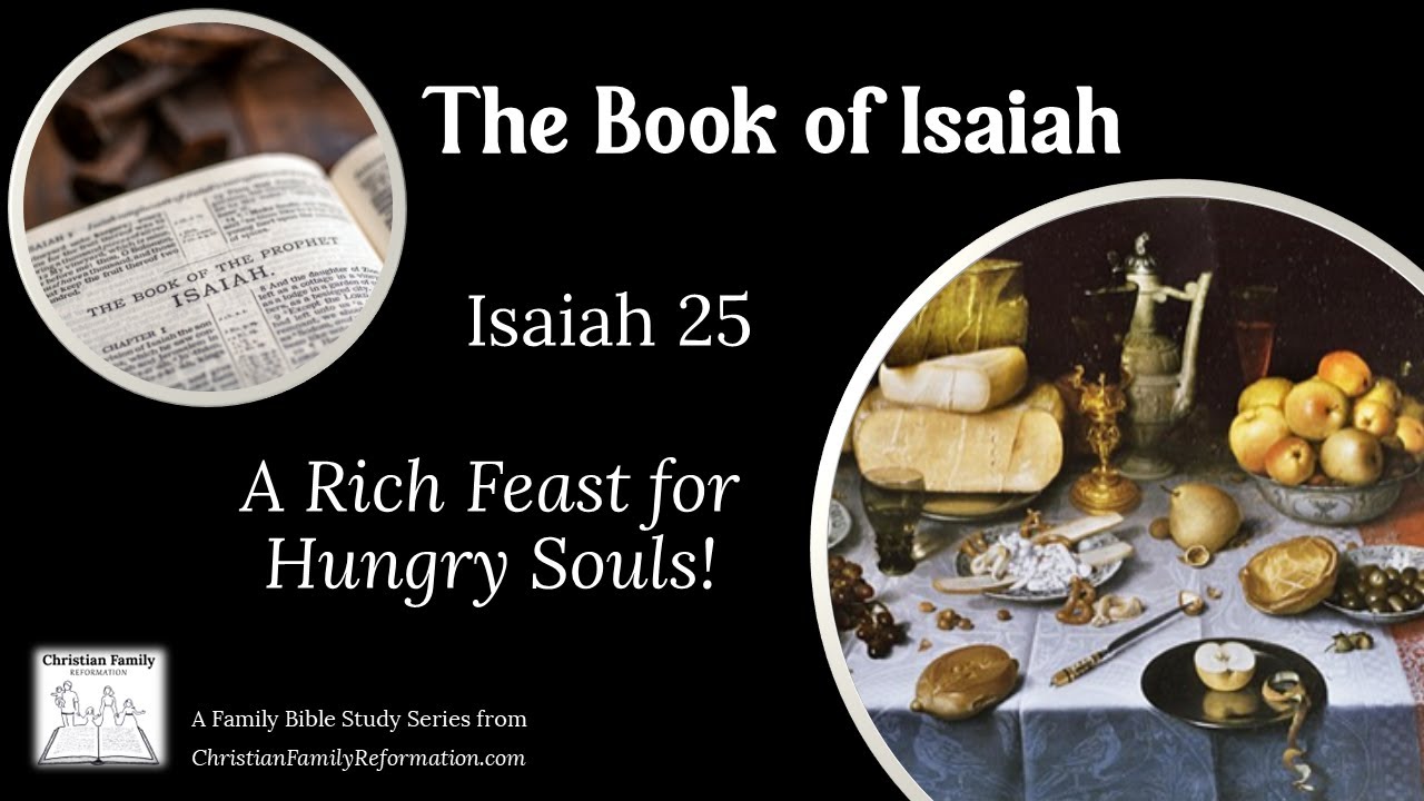 Isaiah 25: A Rich Feast for Hungry Souls! - YouTube
