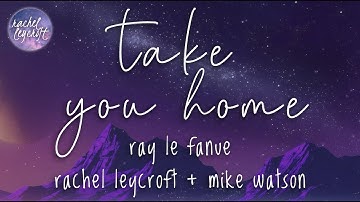 Take You Home by Ray Le Fanue + Rachel Leycroft + Mike Watson (Lyric Video) [Copyright Free]