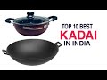 Top 10 : Best Kadai in India 2020