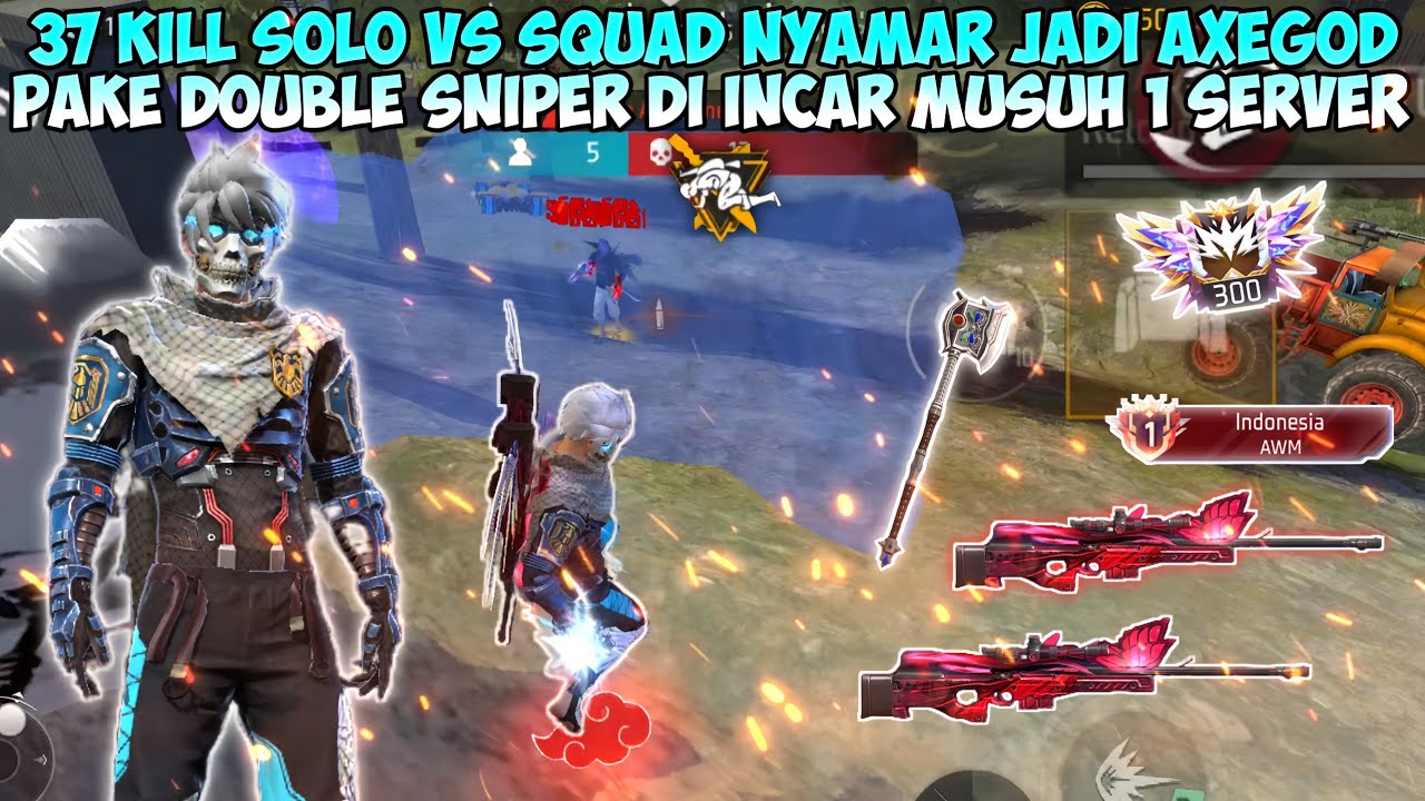 37 KILL SOLO VS SQUAD NYAMAR JADI AXEGOD PAKE DOUBLE SNIPER!! AUTO DI INCAR MUSUH 1 SERVER!!