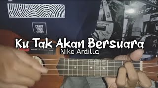 KU TAK AKAN BERSUARA - NIKE ARDILLA || Cover Ukulele Senar 4 By RKPP Tv