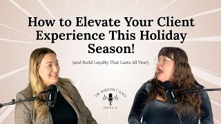 How to Elevate Your Client Experience This Holiday Season (and Build Loyalty That Lasts All Year)
