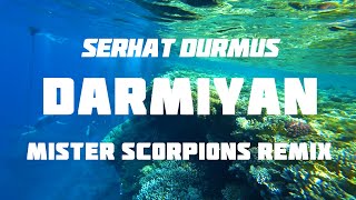 Serhat Durmus - Darmiyan (Mister Scorpions Remix) | Official Video Clip