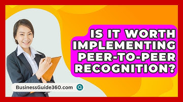 Is It Worth Implementing Peer-to-peer Recognition? - BusinessGuide360.com