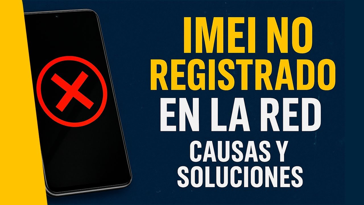 IMEI no registrado en la red: causas y soluciones prácticas