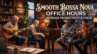 Smooth Bossa Nova Office Hours – Increase Productivity &amp; Focus