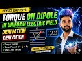 Torque on dipole in uniform electric field || chapter -01 physics#2026result #viral 