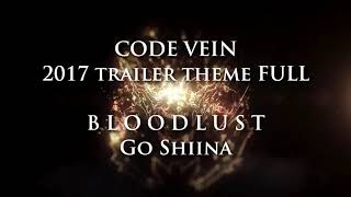 CODE VEIN 2017 Bloodlust Music FULL THEME SONG OST