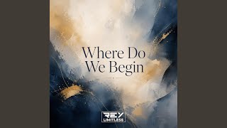 Where Do We Begin (Breakbeat Version)
