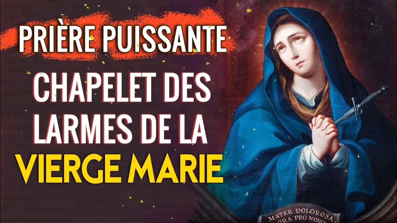 PUISSANTE PRIÈRE DE PROTECTION CHAPELET DES LARMES DE LA VIERGE MARIE