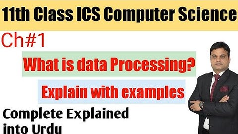 11th Class ICS Computer Science Chapter no 1| Topic: What is data processing? Explain with example
