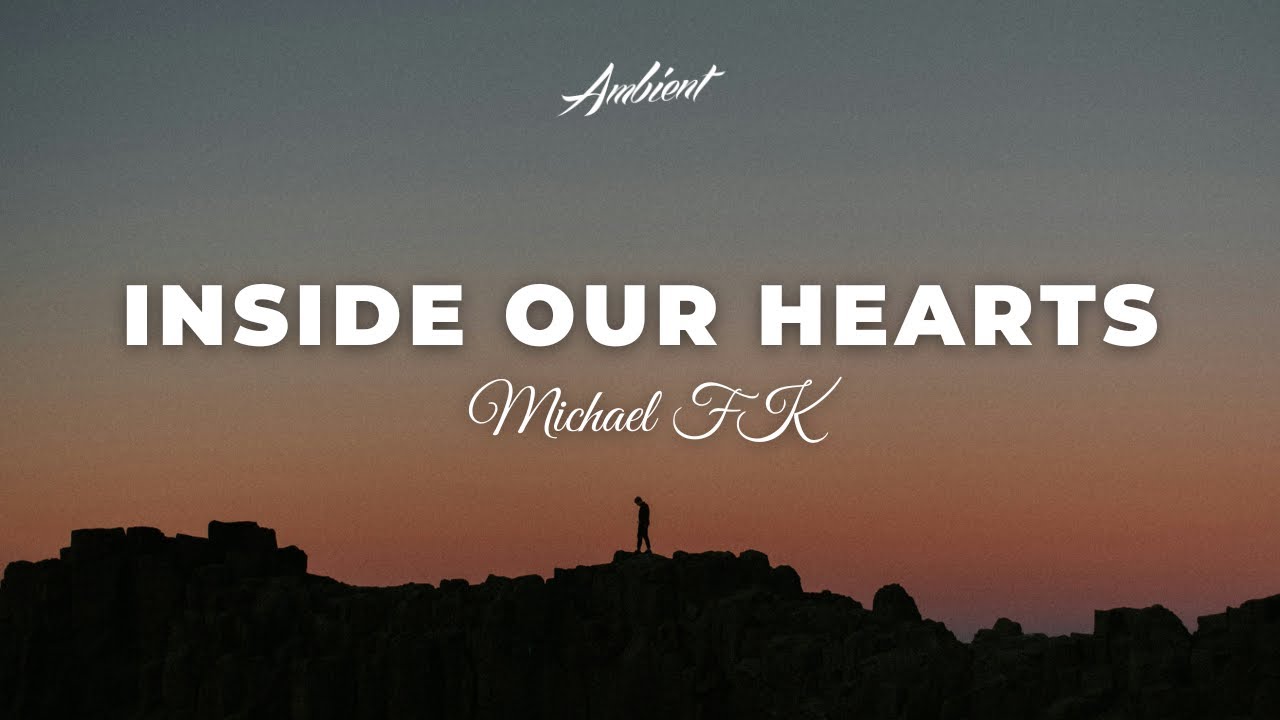 Michael FK - Inside Our Hearts [ambient chill downtempo] - YouTube