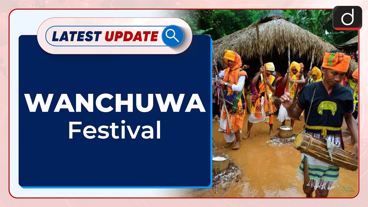 Wanchuwa Festival : Latest update | Drishti IAS English – Watch On YouTube