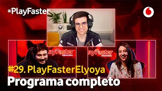 #PlayFasterElYoya (Programa completo)