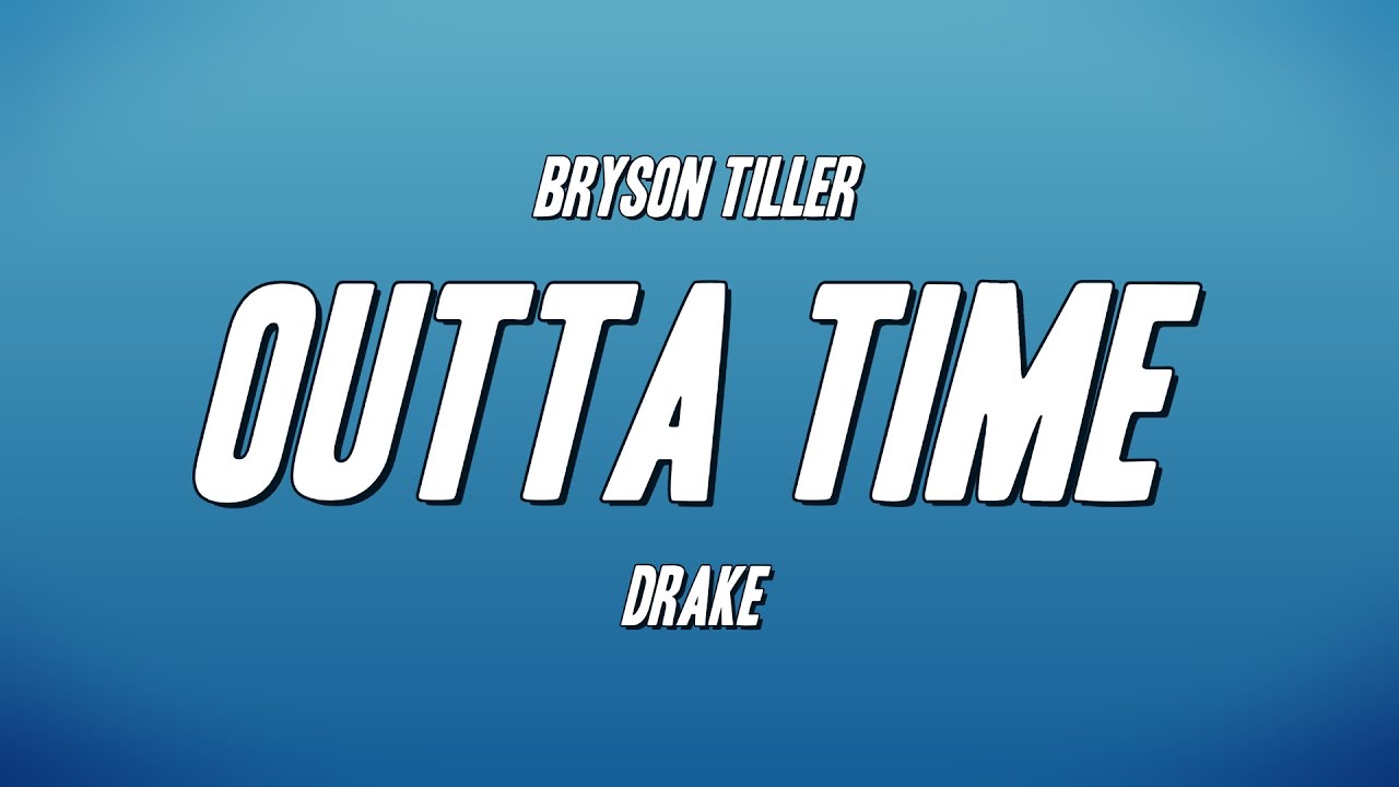 Bryson Tiller Outta Time ft. Drake (Lyrics) YouTube