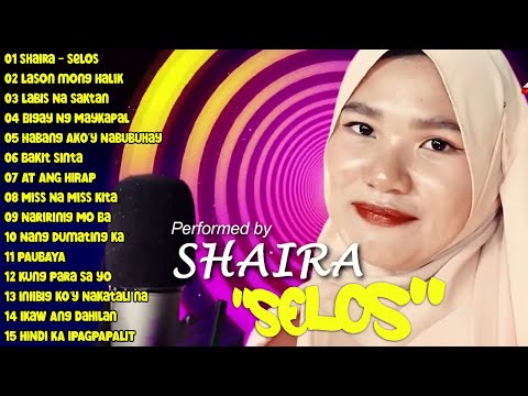 SHAIRA Non-stop Playlist 2023 || Best Songs Collection Playlists | Tgalog Love Songs All Time