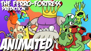 The ferro-fortress Prediction (ANIMATED) {Ft. A lot of people}