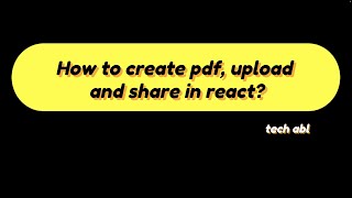 How to create pdf, upload and share in react