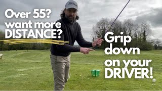 Grip down for more Driver Distance!