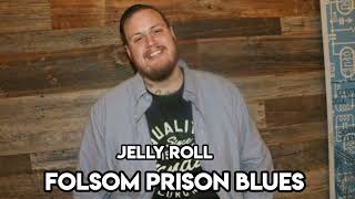 Jelly Roll - Folsom Prison Blues (Song)