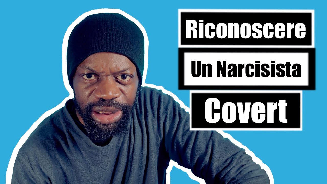 Come riconoscere un narcisista covert