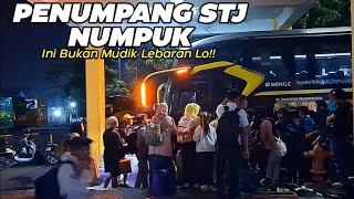 PENUMPANG STJ BERASA PUNCAK MUDIK LEBARAN!! FULL TUMPLEK!! SEMUA UNIT PENUH!!