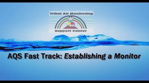 AQS Fast Track: Establishing Monitors In AQS