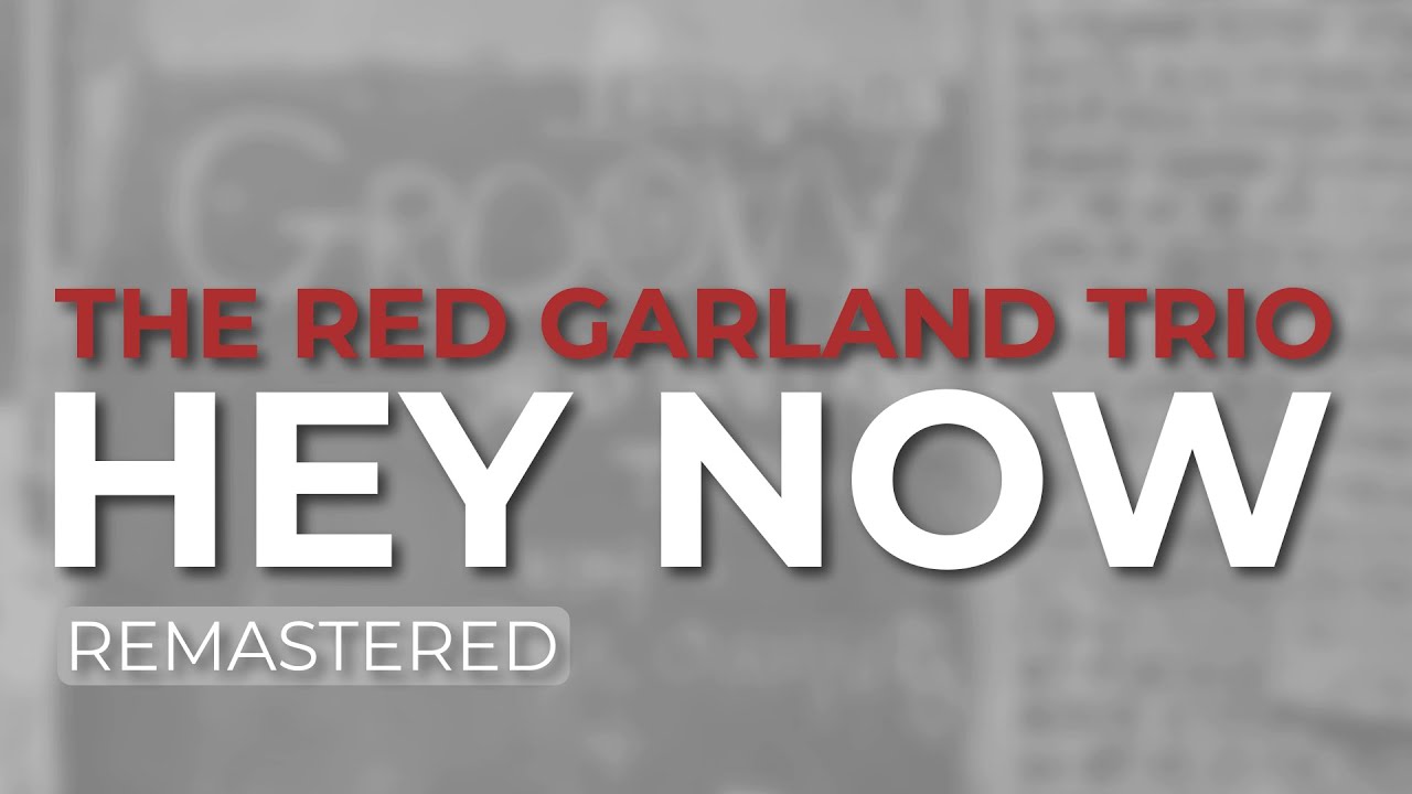 Watch Red Garland Trio - Hey Now (Official Audio) on YouTube Watch Red Garland Trio - Hey Now (Official Audio) on YouTube