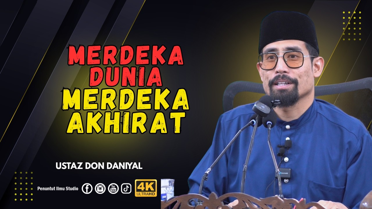 Merdekakah Kita ? Akhirat | Ustaz Don Daniyal