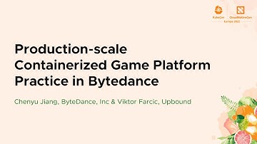 Production-scale Containerized Game Platform Practice in Bytedance - Chenyu Jiang & Viktor Farcic