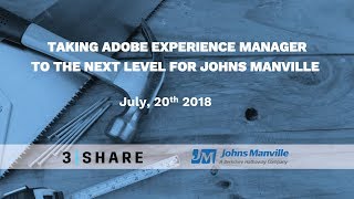[WEBINAR] Taking Adobe Experience Manager to the Next Level for Johns Manville