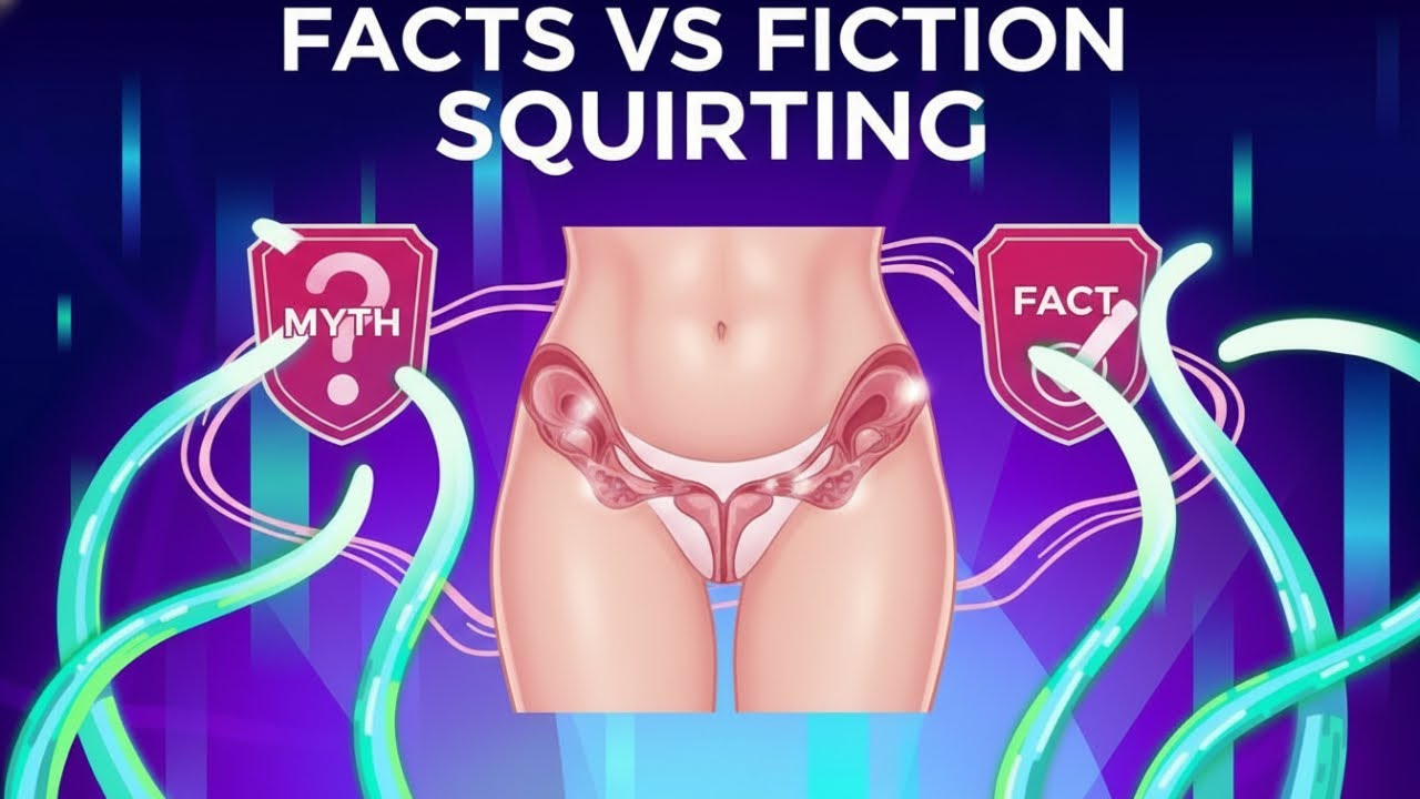 Female Ejaculation & Squirting Explained! Myths vs. Reality - YouTube