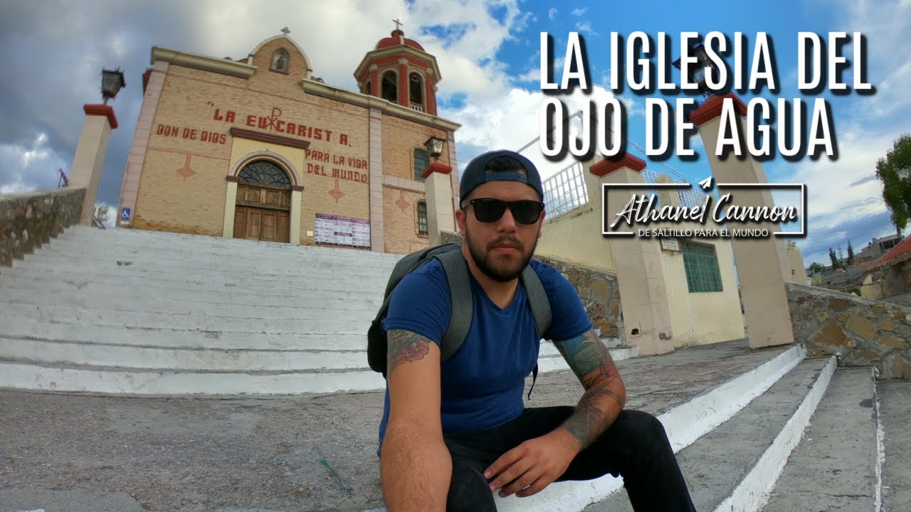 Iglesia del Ojo de agua, el origen de Saltillo, historia y tradición