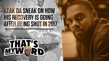 Keak Da Sneak on how his recovery is going after being shot in 2017 || That