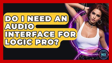 Do I Need An Audio Interface For Logic Pro? - Electronic Mix Masters