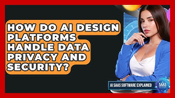 How Do AI Design Platforms Handle Data Privacy and Security? | AI SaaS Software Explained News