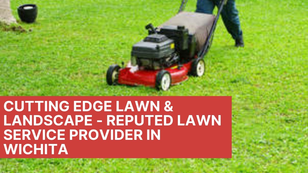 Cutting Edge Lawn & Landscape Reputed Lawn Service Provider in Wichita YouTube