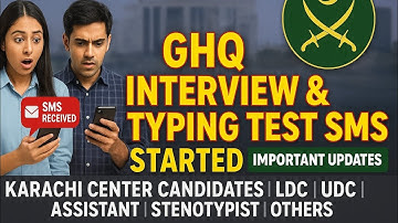 GHQ Interview & Typing Test SMS Started for Karachi Center | LDC UDC Assistant Latest Update