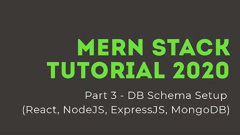 MERN Stack Tutorial 2020 - Part 3 MongoDB Setup (Node, Mongo, Express)