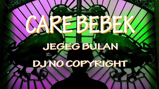 Care Bebek - Jegeg Bulan ~ Remix ~ Lirik & Terjemahan ~ DJ No Copyright
