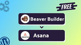 Integrating Beaver Builder Form with Asana | Step-by-Step Tutorial | Bit Integrations
