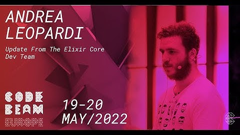 Update from the Elixir Core Dev Team | Andrea Leopardi | Code BEAM Europe 2022