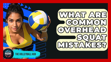 What Are Common Overhead Squat Mistakes? - The Volleyball Hub
